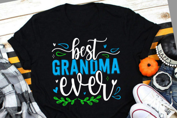 Celebrate Her: Best Grandma Ever SVG & Mom T-Shirt Designs